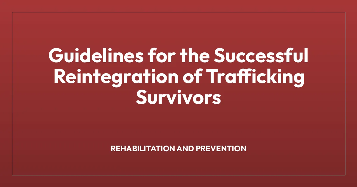 Guidelines for the Successful Reintegration of Trafficking Survivors