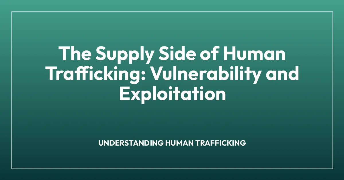 The Supply Side of Human Trafficking: Vulnerability and Exploitation