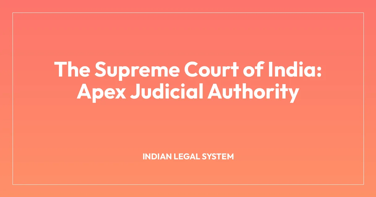 The Supreme Court of India: Apex Judicial Authority
