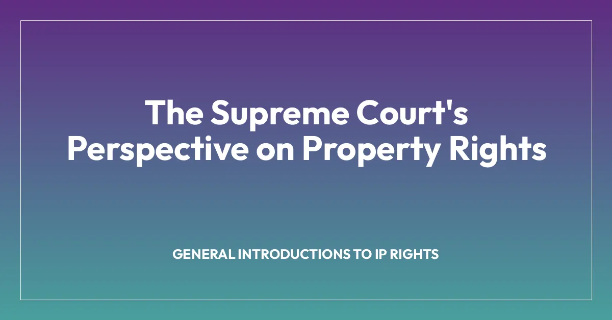 The Supreme Court’s Perspective on Property Rights