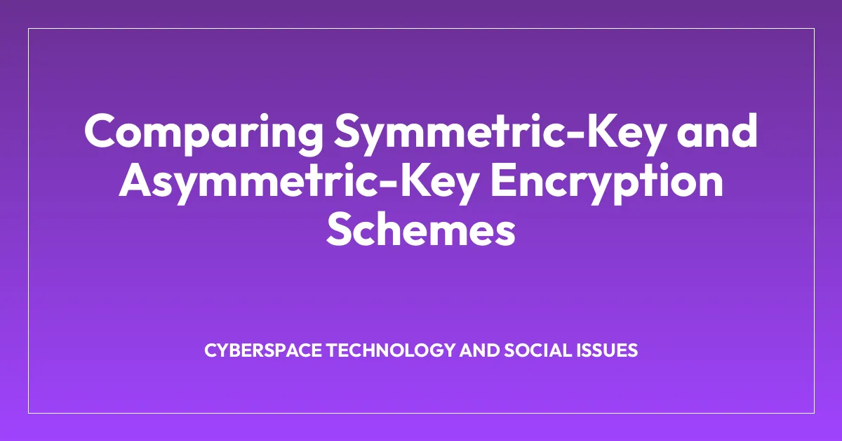 Comparing Symmetric-Key and Asymmetric-Key Encryption Schemes