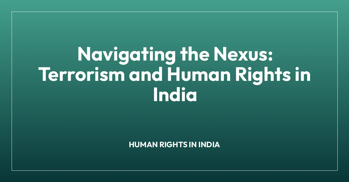 Navigating the Nexus: Terrorism and Human Rights in India