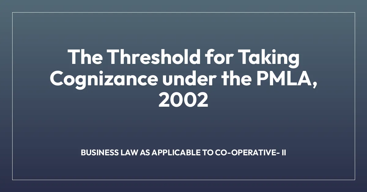 The Threshold for Taking Cognizance under the PMLA, 2002
