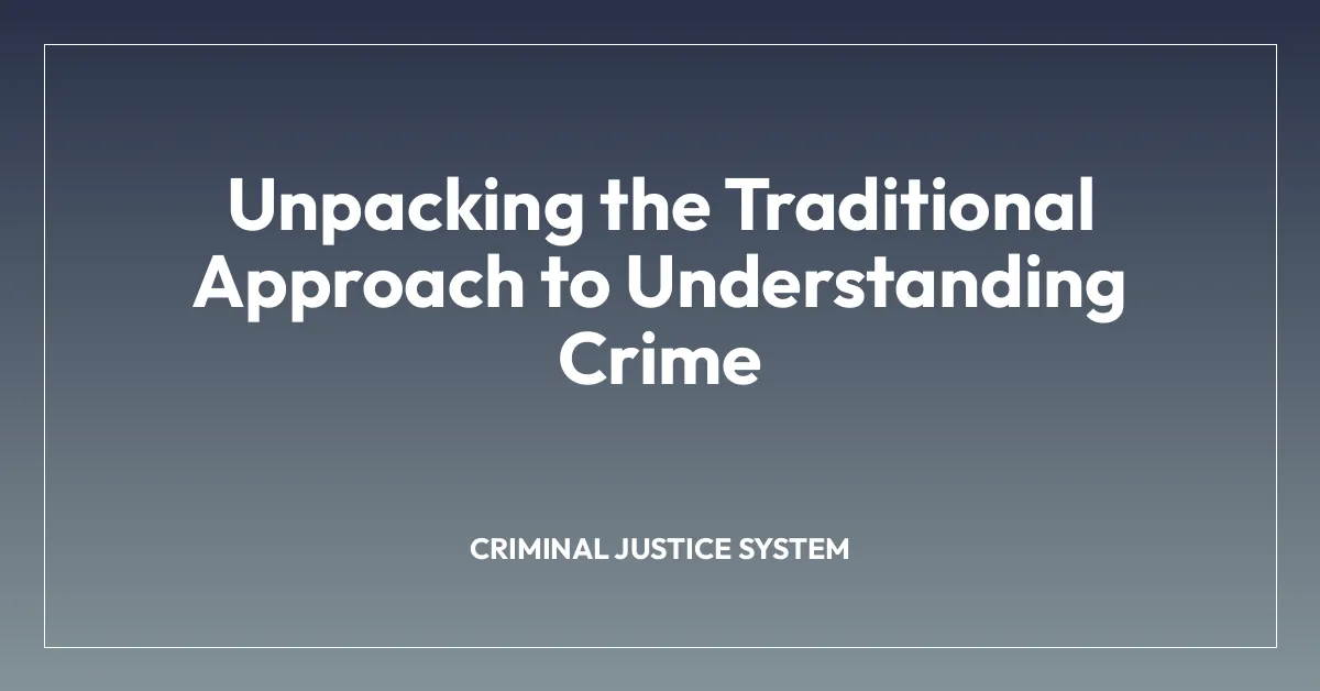 Unpacking the Traditional Approach to Understanding Crime