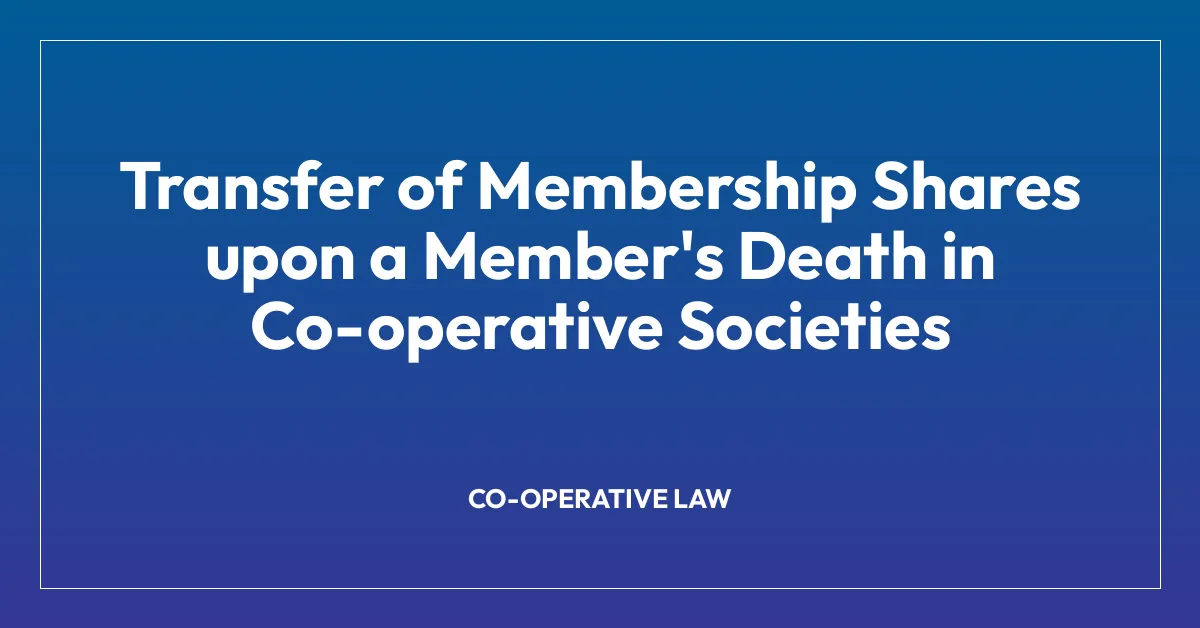 Transfer of Membership Shares upon a Member’s Death in Co-operative Societies