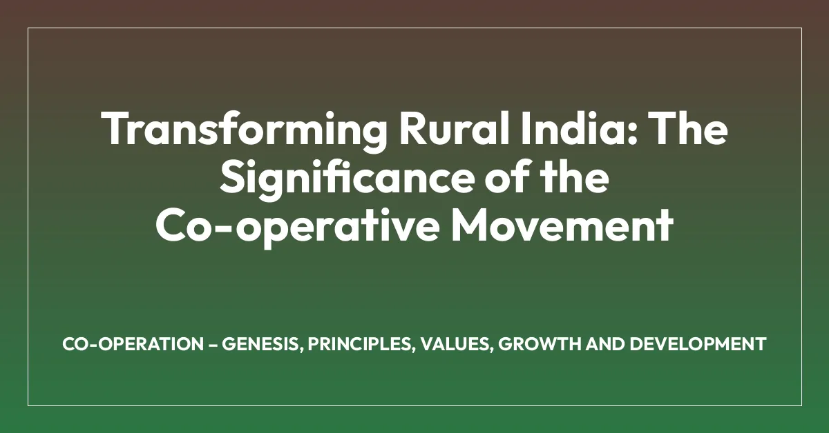 Transforming Rural India: The Significance of the Co-operative Movement