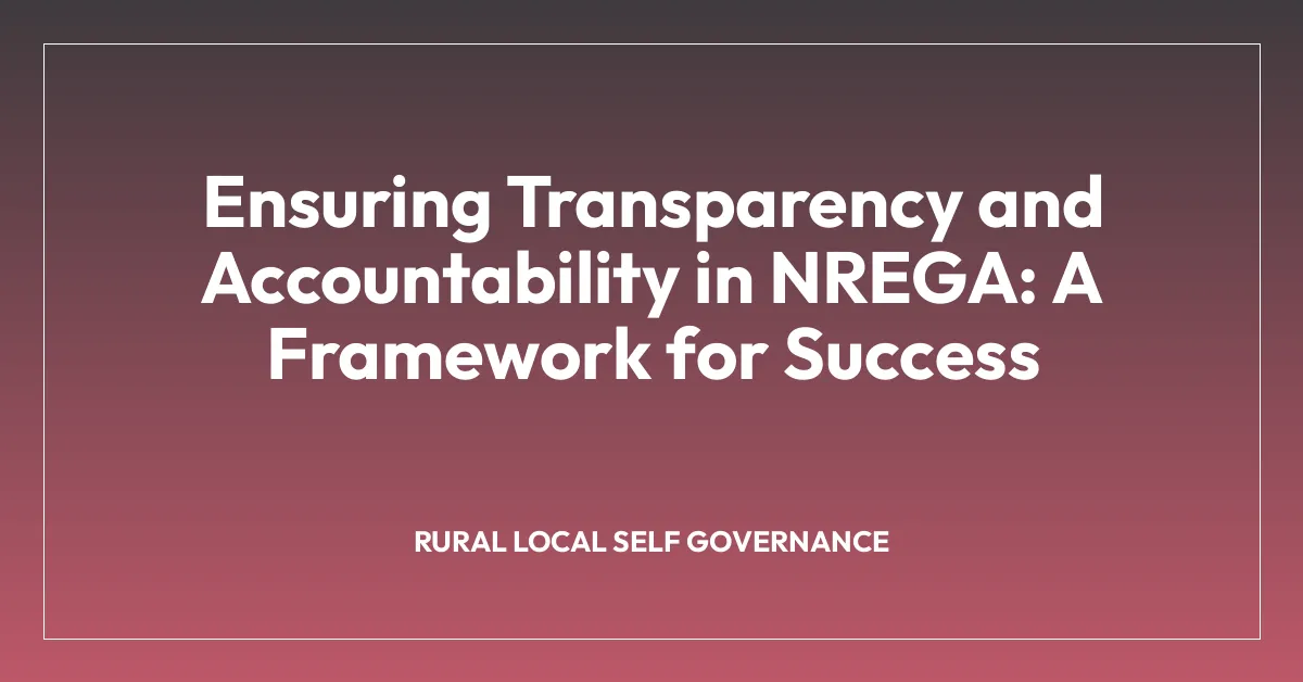 Ensuring Transparency and Accountability in NREGA: A Framework for Success