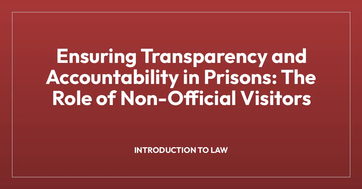 Ensuring Transparency and Accountability in Prisons: The Role of Non-Official Visitors