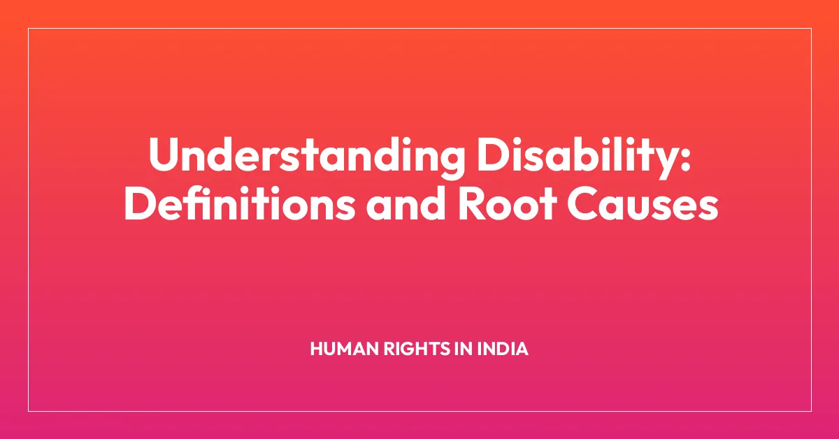 Understanding Disability: Definitions and Root Causes