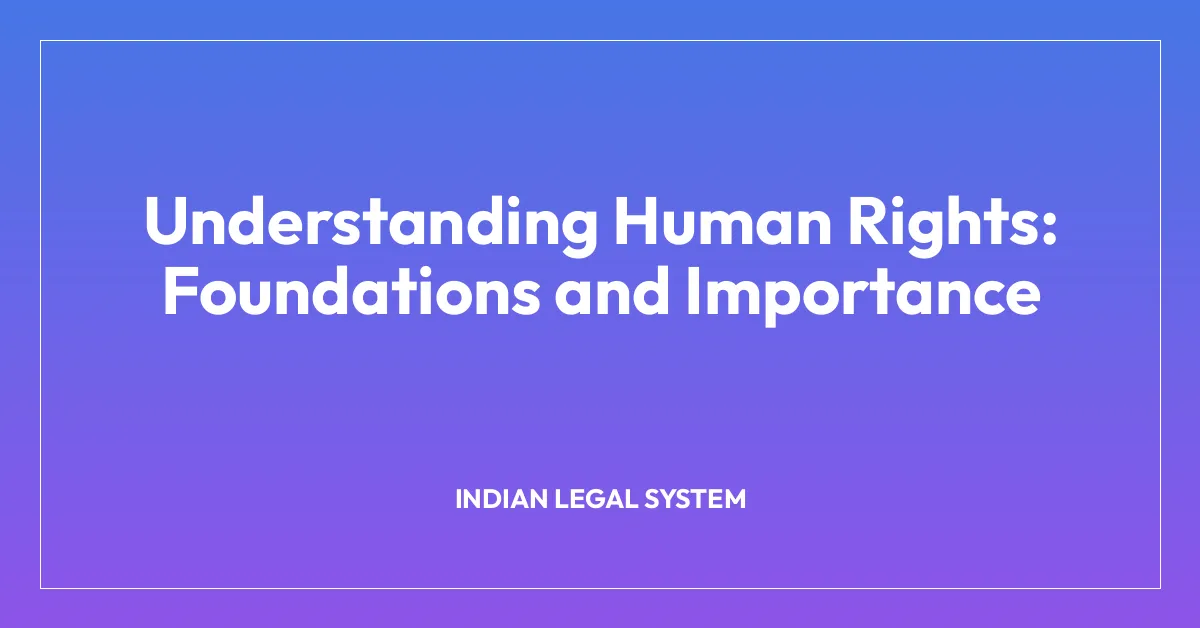 Understanding Human Rights: Foundations and Importance