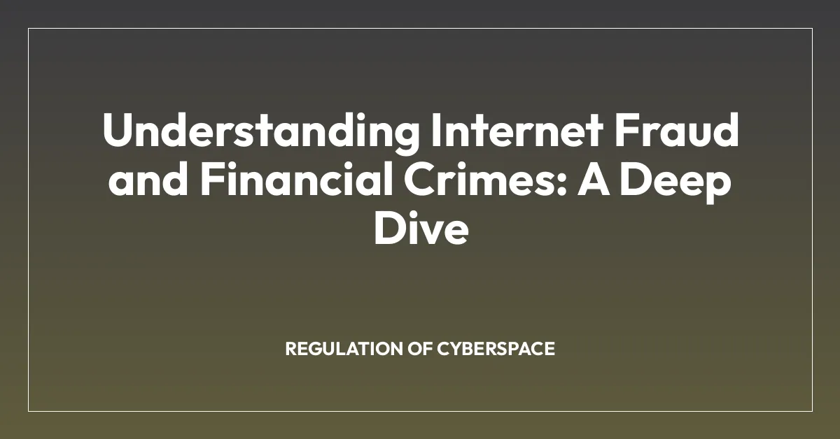 Understanding Internet Fraud and Financial Crimes: A Deep Dive