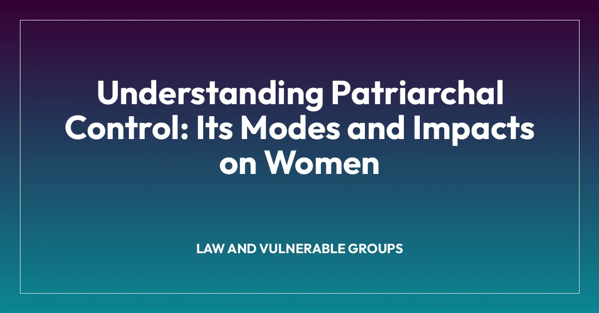 Understanding Patriarchal Control: Its Modes and Impacts on Women