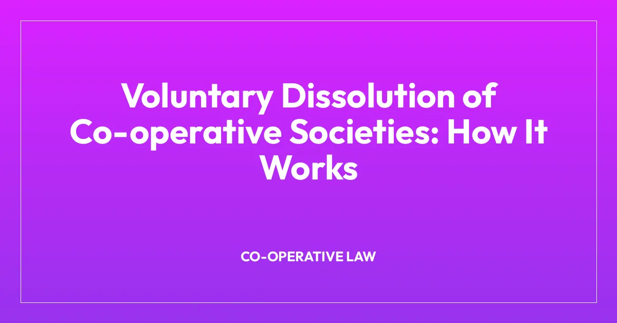 Voluntary Dissolution of Co-operative Societies: How It Works