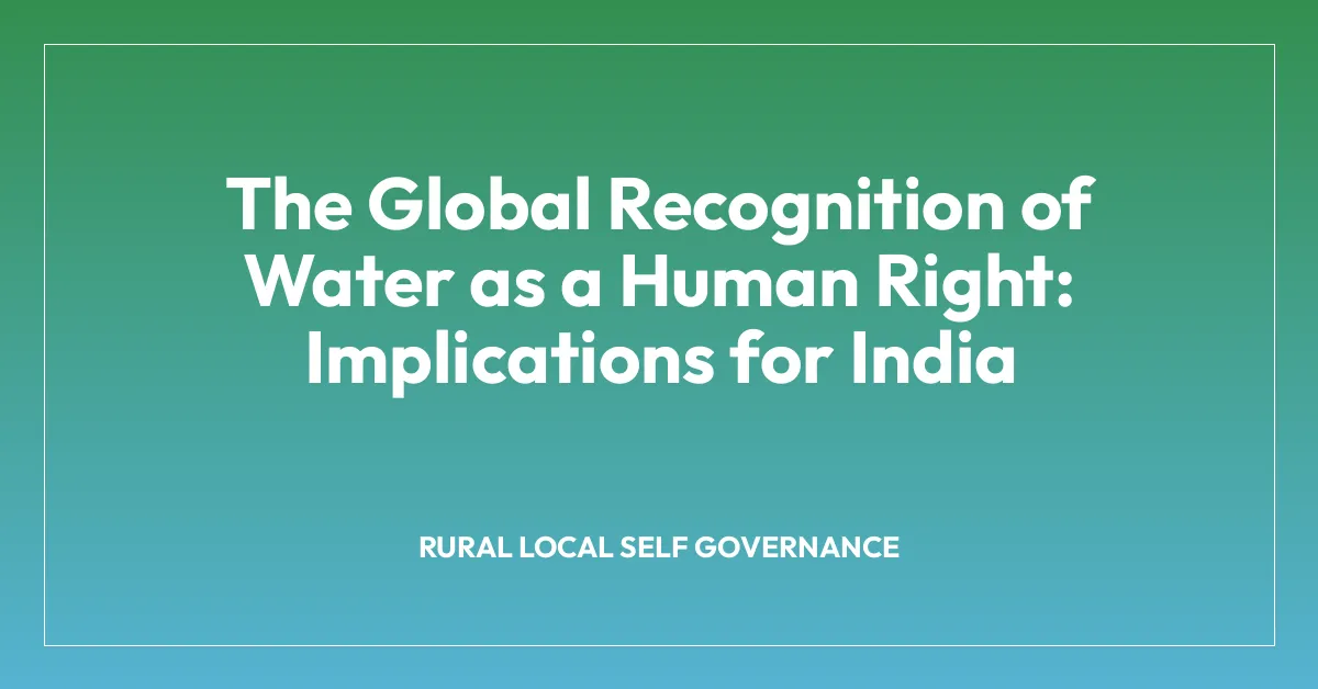 The Global Recognition of Water as a Human Right: Implications for India