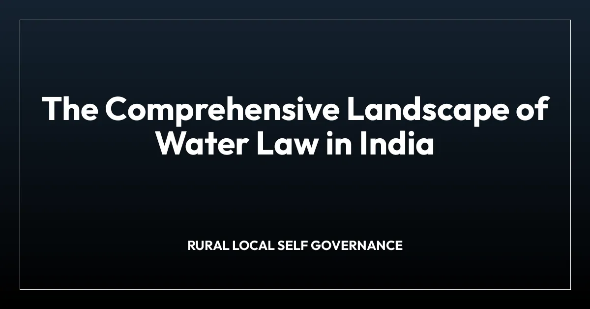 The Comprehensive Landscape of Water Law in India