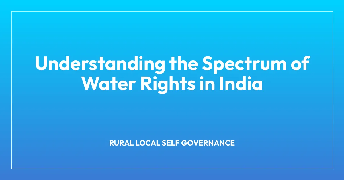 Understanding the Spectrum of Water Rights in India