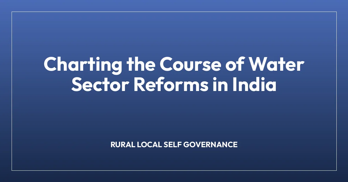 Charting the Course of Water Sector Reforms in India