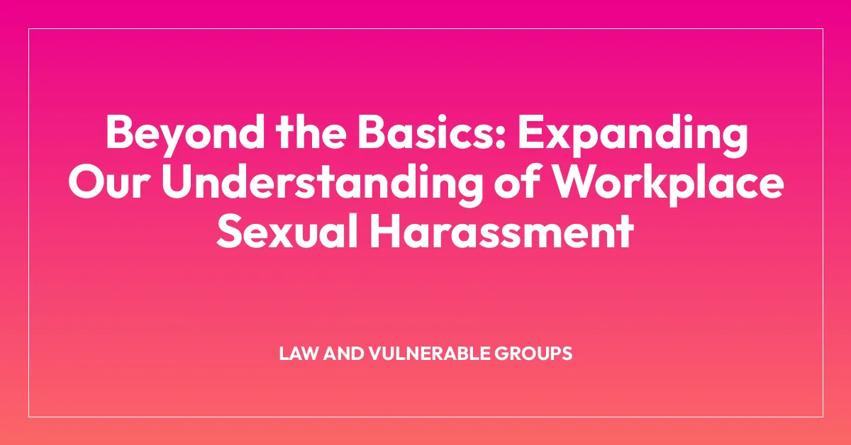 Beyond the Basics: Expanding Our Understanding of Workplace Sexual Harassment